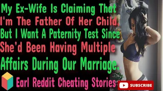 My Ex-Wife Is Claiming That I'm The Father Of Her Child, But I Want A Paternity Test. #infidelity