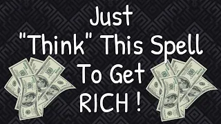 Just "Think" This EASY MONEY SPELL To Get Rich!