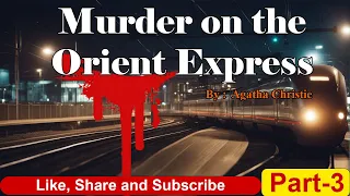 Murder on the Orient Express || Agatha Christie Detective Story - Part 3