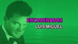 Luis Miguel - Encadenados (Karaoke)