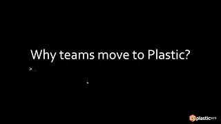 Why teams move to Plastic SCM?