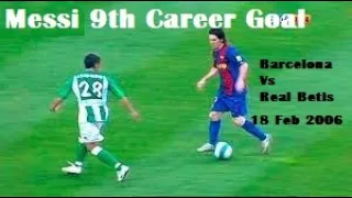 Messi 009 -Messi's 9th Career Goal - 18 Feb 2006  Barcelona Vs Real Betis La Liga 2005-06