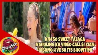 ACTUAL VIDEO KIM SO SWEET TALAGA NAHULING KA VIDEO CALL SI XIAN HABANG LIVE SA ITS SHOWTIME