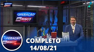 Operação de Risco  (14/08/21) | Completo