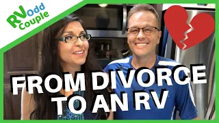 Divorce to RV Living (Truth About Our Relationship)