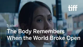 THE BODY REMEMBERS WHEN THE WORLD BROKE OPEN Trailer | New Release 2019