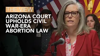 Arizona Court Upholds Civil War-Era Abortion Law | The View
