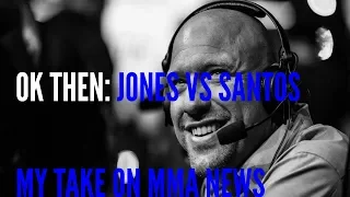 Since things have changed: the new Jon Jones vs Santos