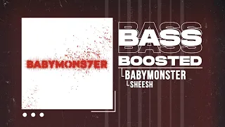 BABYMONSTER - SHEESH [BASS BOOSTED]