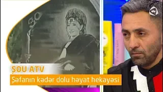 Şəfanın kədər dolu həyat hekayəsi (Şou ATV)