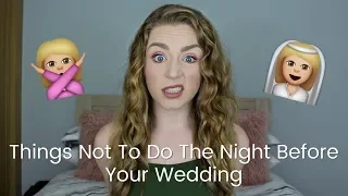 Things Not To Do The Night Before Your Wedding | Hen Heaven