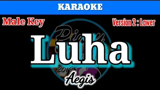 Luha by Aegis (Karaoke : Male Key : Lower Version)