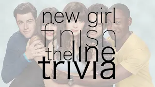 New Girl - Finish The Line Trivia