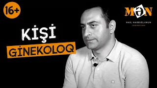 MƏN Nail Naiboğlunun təqdimatında / 4 - Kişi Ginekoloq