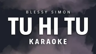 TU HI TU | Blessy Simon ft. Merlyn Salvadi, Noble Emmanuel | Karaoke