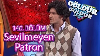 Güldür Güldür Show 146. Bölüm Sevilmeyen Patron Skeci