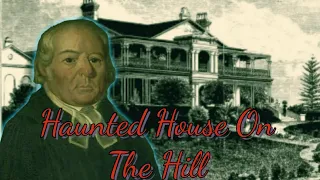 Haunted House On The Hill, Samuel Marsden's Parsonage Parramatta Historically Haunted