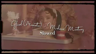 Glued (Acoustic) - Melanie Martinez [Slowed+reverb] read dsc