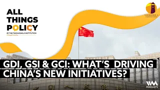 All Things Policy Ep. 1046 : GDI, GSI & GCI: What’s Driving China’s New Initiatives?