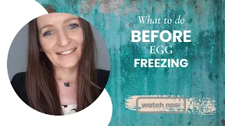 What to do before egg freezing