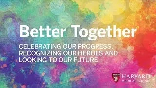 Better Together  Celebrating our progress, recognizing our heroes and looking to our future