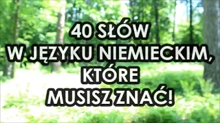 40 najważniejszych słów w języku niemieckim (die 40 wichtigsten deutschen Vokabeln)