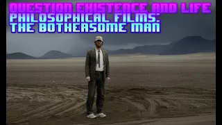 What is The Bothersome Man? (Question Existence and Life - Philosophical Films)