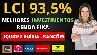 LCI 93,5% CDI! Os MELHORES INVESTIMENTOS com LIQUIDEZ DIÁRIA do Bradesco, Itaú, Caixa, BB, Santander