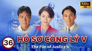 Hồ Sơ Công Lý V (The File Of Justice V) tập 36/45 | Âu Dương Chấn Hoa, Tuyên Huyên | TVB 1997