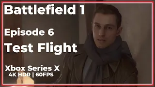 Battlefield 1 Episode 6 - Test Flight | Xbox Series X | 4K HDR 60FPS | No Commentary Gameplay