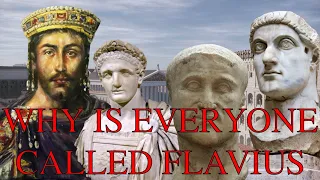 Why Was Every Late Roman Emperor Called Flavius