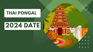 Thai Pongal 2024 Date - When is Thai Pongal 2024 Date - Happy Thai Pongal 2024 Wishes