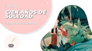 Literatura 85: CIEN AÑOS DE SOLEDAD de  GABRIEL GARCIA MARQUEZ  - Resumen completo - NOVELA - LIBRO