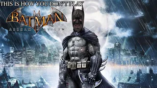 This Is How You DON'T Play Batman: Arkham Asylum The 2nd Run (0utsyder Edition)