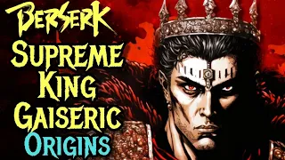 Supreme King Gaiseric Origins – A Terrifying 1000 Years Old Legend of Berserk – Explored