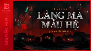 Nghe truyện ma : LÀNG MA MẪU HỆ | CỤ MA ĐÌA DỨA 10 | Nguyễn Huy diễn đọc