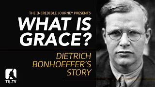 Dietrich Bonhoeffer - What is Grace?