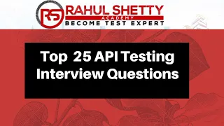 Top 25 API Testing Interview Questions & Answers | Rahul Shetty