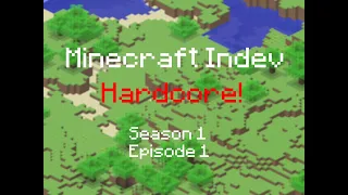 Minecraft Indev Hardcore! - S01E01 - The First Exploration + Weird Mob Drops! [No commentary]