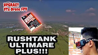 TAMPILAN KAMERA DRONE BISA JAUH !! Trying Vtx RUSH Ultimate Plus