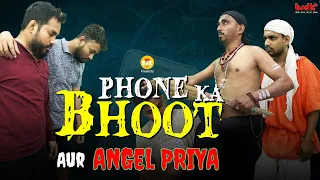 PHONE ka BHOOT aur Angel Priya | Ft. Technical Babaji