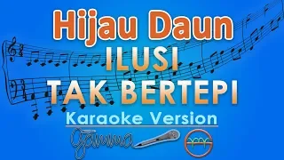 Hijau Daun - Ilusi Tak Bertepi (Karaoke) | GMusic