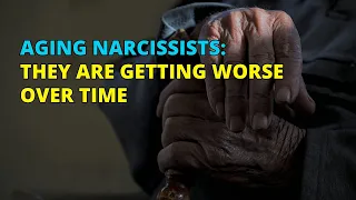 🔴Aging Narcissists: They Are Getting Worse Over Time | Narc Pedia | NPD