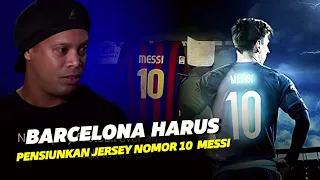 “Inilah Alasan Ronaldinho Berpikir Bahwa Barcelona Harus Mempensiunkan Jersey Nomor 10 Leo Messi