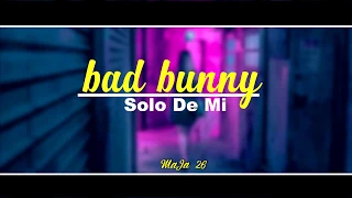 Bad Bunny  Solo de Mí  Letra Oficial