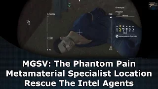 MGSV: The Phantom Pain Metamaterial Specialist Location Rescue The Intel Agents