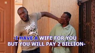 AKABENEZER ,PAY 2 BILLION AND GET A WIFE
