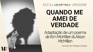 Quando Me Amei De Verdade | Poema de  Kim McMillen & Alison McMillen narrado por  Mundo Dos Poemas