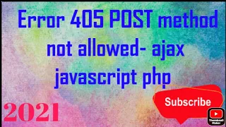 2021-Error 405 POST method not allowed- ajax javascript php