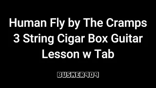 Human Fly by The Cramps  - How To Play On 3 String Cigar Box Guitar - Lesson w Tabs.